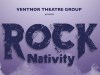 Ventnor Theatre Group present - ROCK Nativity